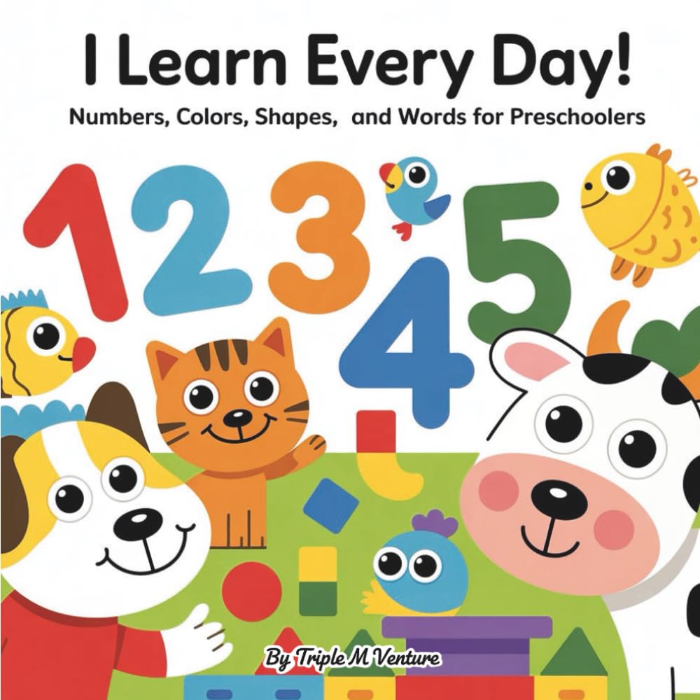I Learn Every Day: Numbers, Colors, Shapes, and Words for Preschoolers