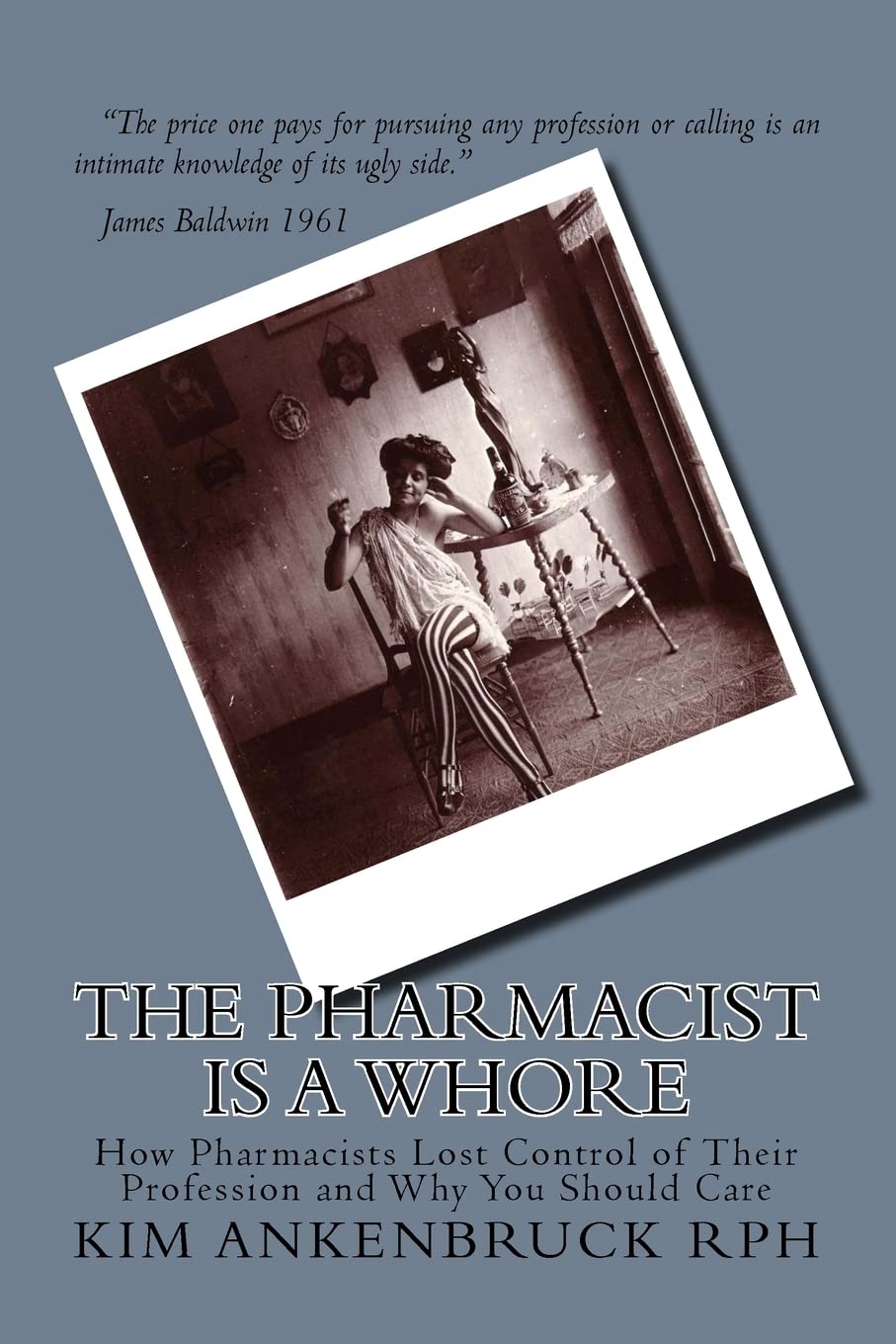 The Pharmacist is a Whore: How Pharmacists Lost Control of Their Profession and Why You Should Care