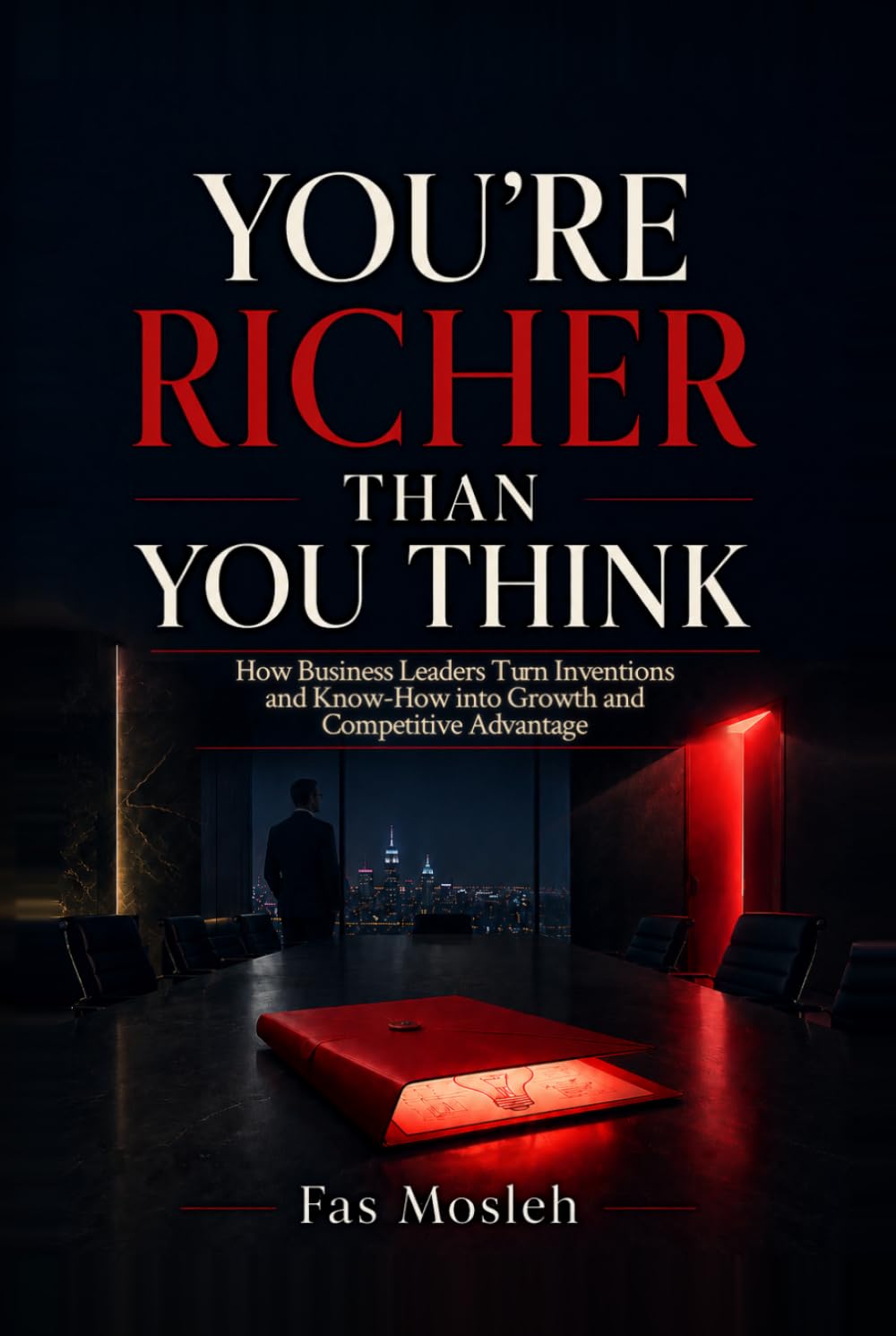 You're Richer Than You Think: Supercharging Business Performance for CEO's, Board Members & CXO's