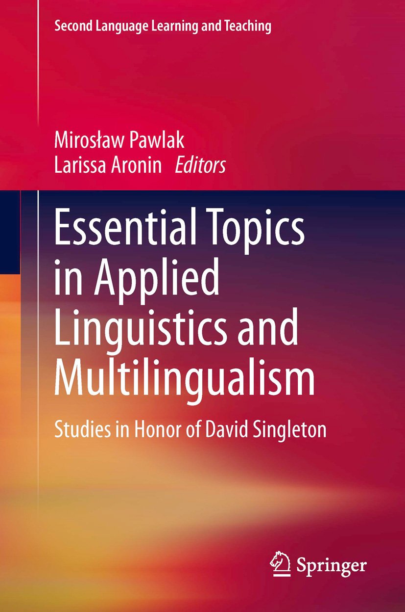 Essential Topics in Applied Linguistics and Multilingualism: Studies in Honor of David Singleton (Second Language Learning and Teaching)