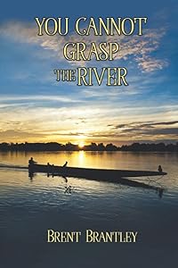 You Cannot Grasp the River