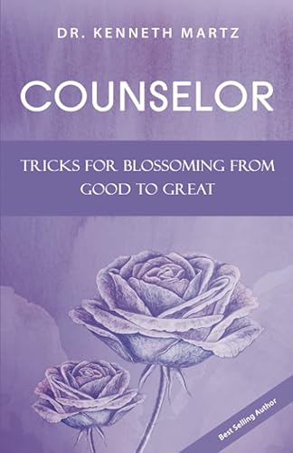 Counselor Tricks for Blossoming from Good to Great (Manage My Emotion Series)