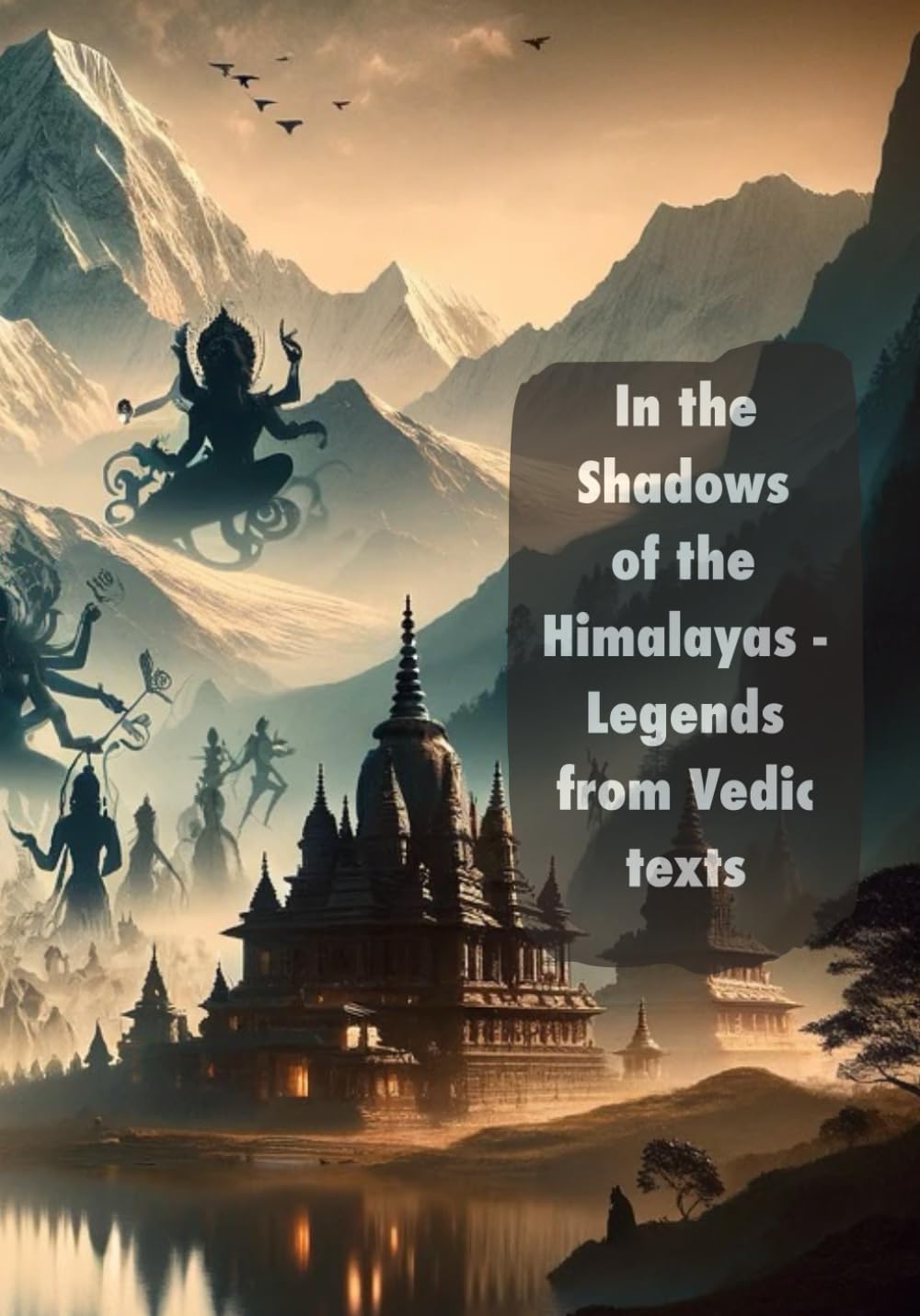 In the shadow of the Himalayas: Legends from Vedic texts: A child friendly version of the legends from Hindu texts. (Granthin Collection)