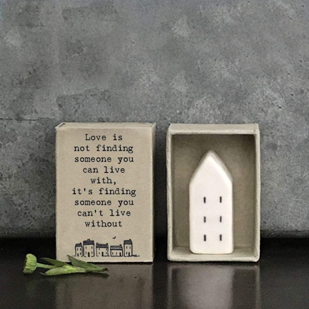 East of IndiaPorcelain Matchbox House - Love is Finding Someone You Can't Live Without