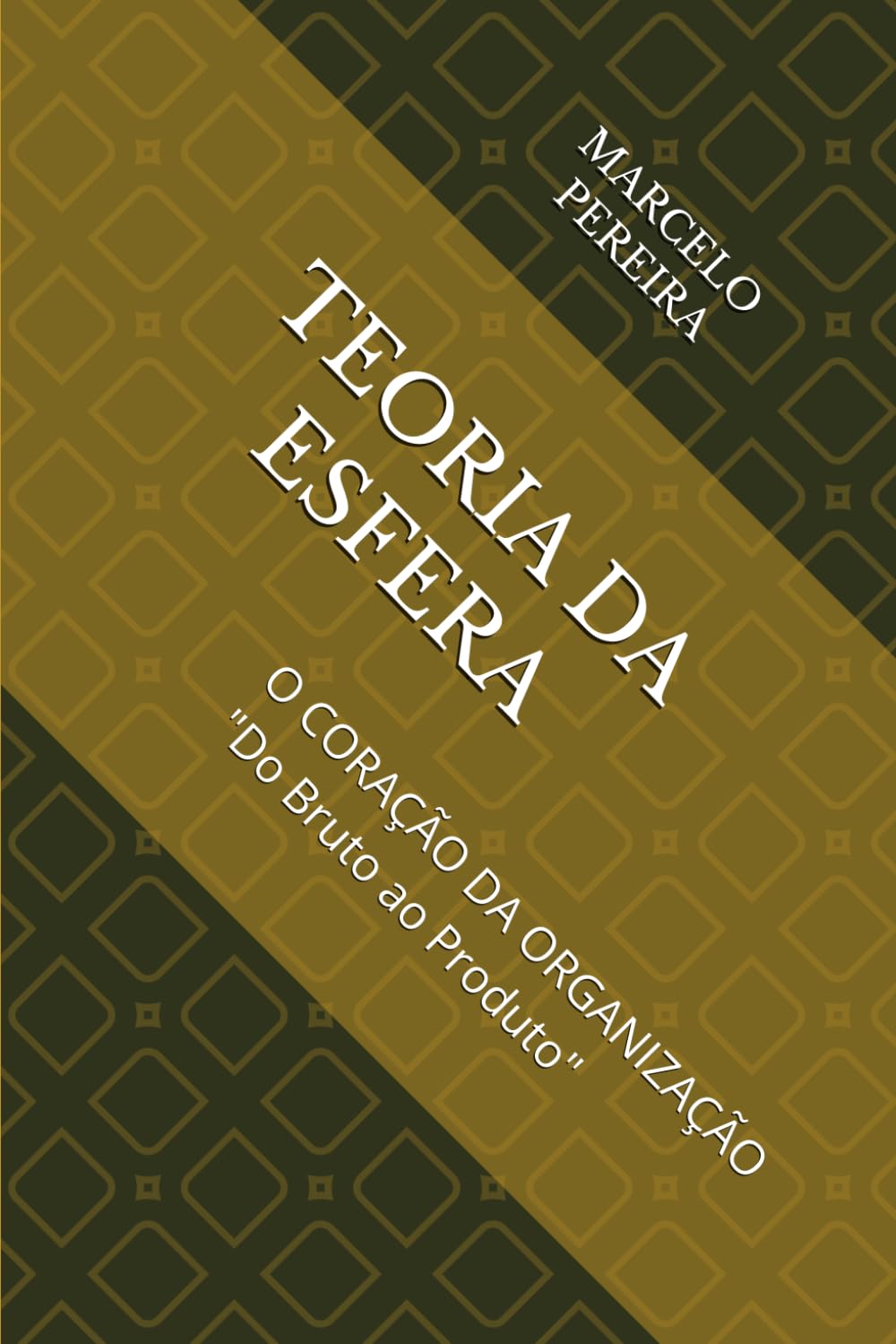 TEORIA DA ESFERA: O CORAÇÃO DA ORGANIZAÇÃO "Do Bruto ao Produto"