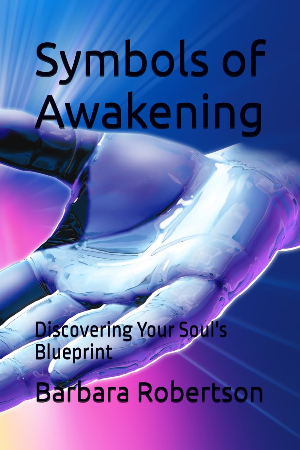 Symbols of Awakening: Discovering Your Soul's Blueprint (Awakening to Sacred Divinity)