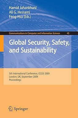 Global Security, Safety, and Sustainability: 5th International Conference, ICGS3 2009, London, UK, September 1-2, 2009, Proceedings: 45 2009th Edition book cover