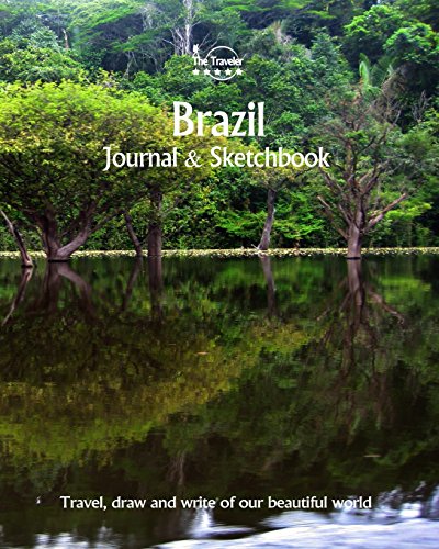 Brazil Journal & Sketchbook: Travel, Draw and Write of our Beautiful World