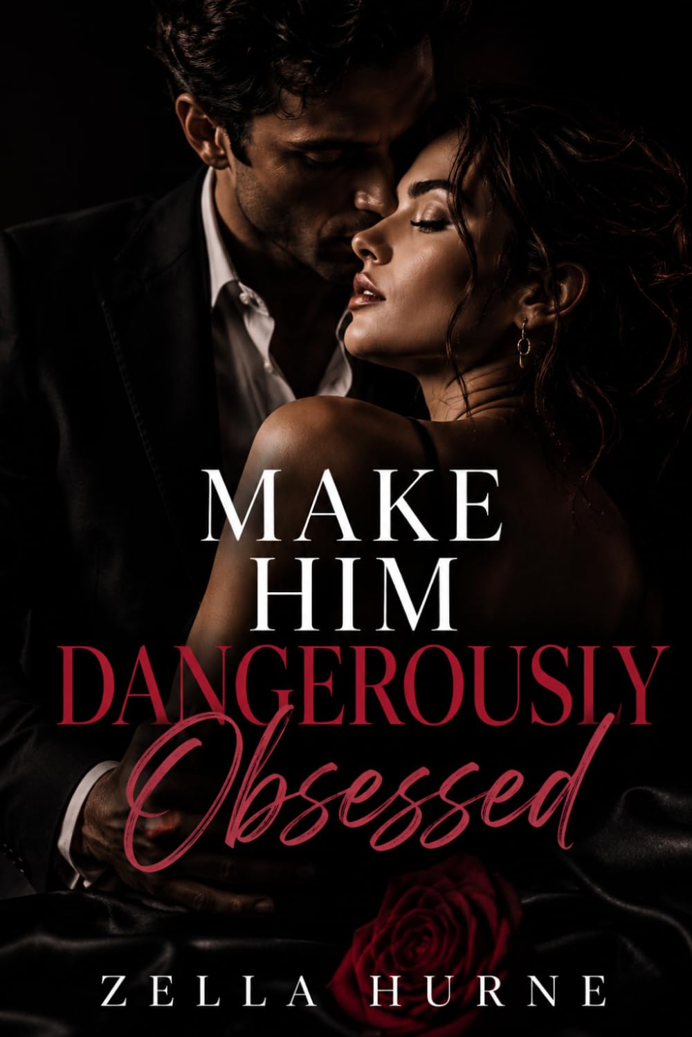 Make Him Dangerously Obsessed: Become Confident, Desired, and Unforgettable in Relationships