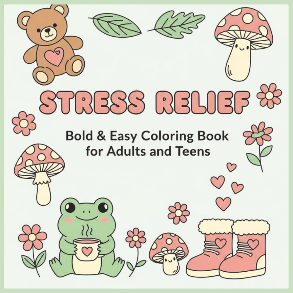 Stress Relief Coloring Book: Bold & Easy Cute Designs for Adults and Teens