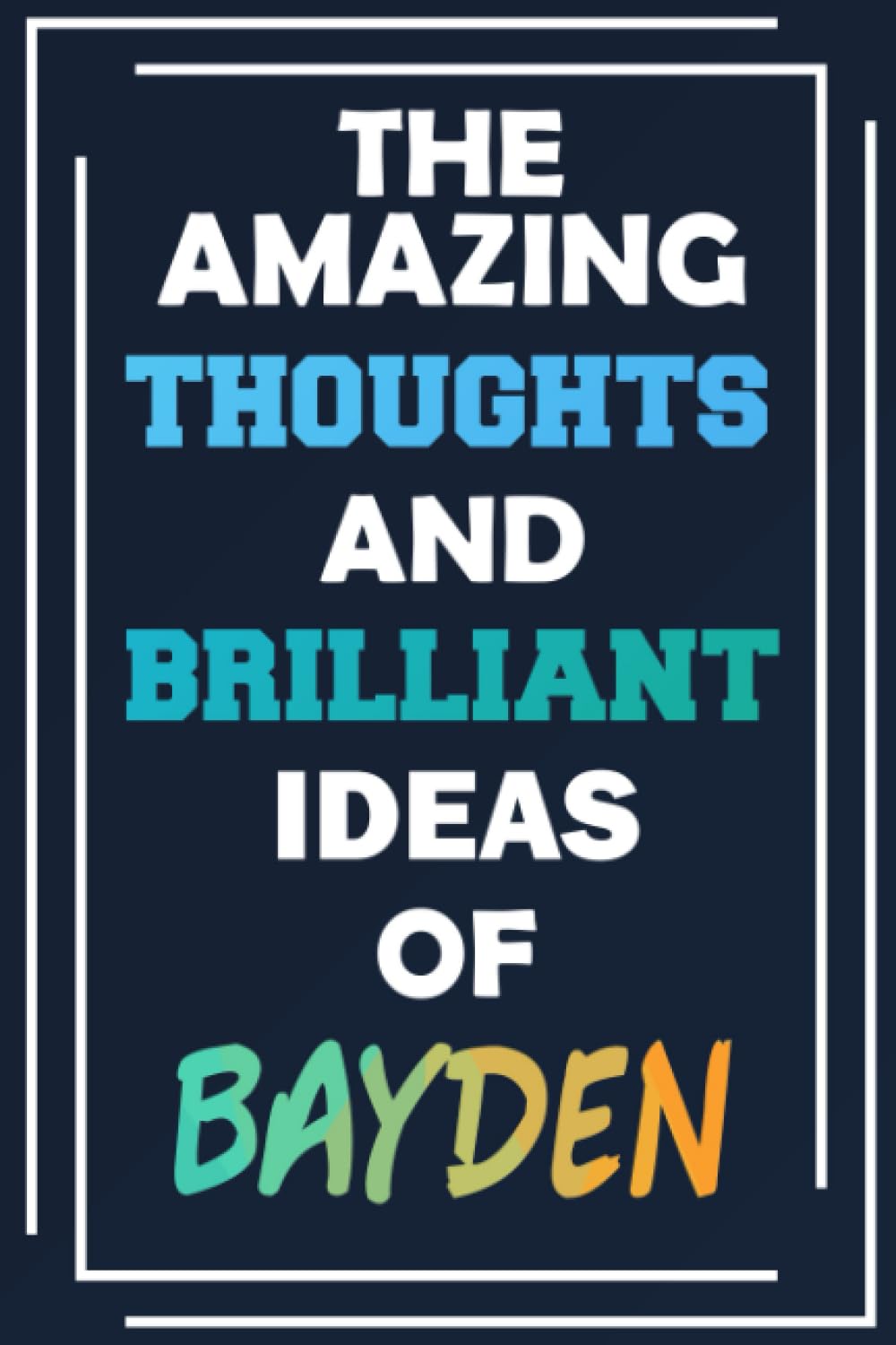 Independently published The Amazing Thoughts and Brilliant Ideas of Bayden: Unleash Your Imagination - Blank Lined Notebook