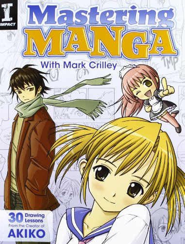 Mastering Manga with Mark Crilley: 30 drawing lessons from the