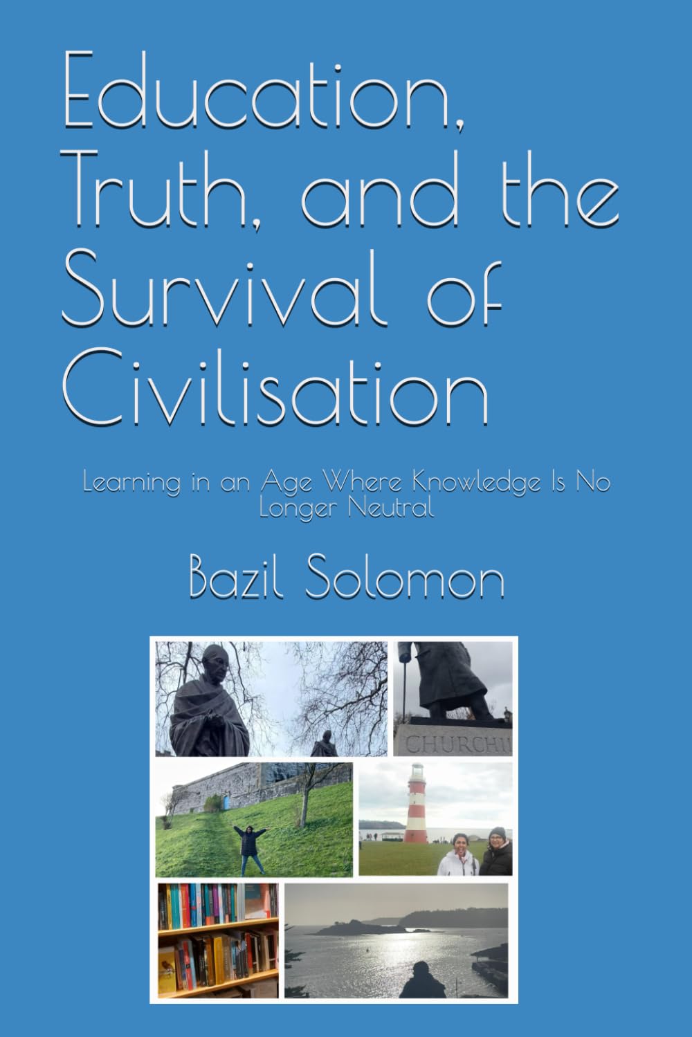 Education, Truth, and the Survival of Civilisation: Learning in an Age Where Knowledge Is No Longer Neutral