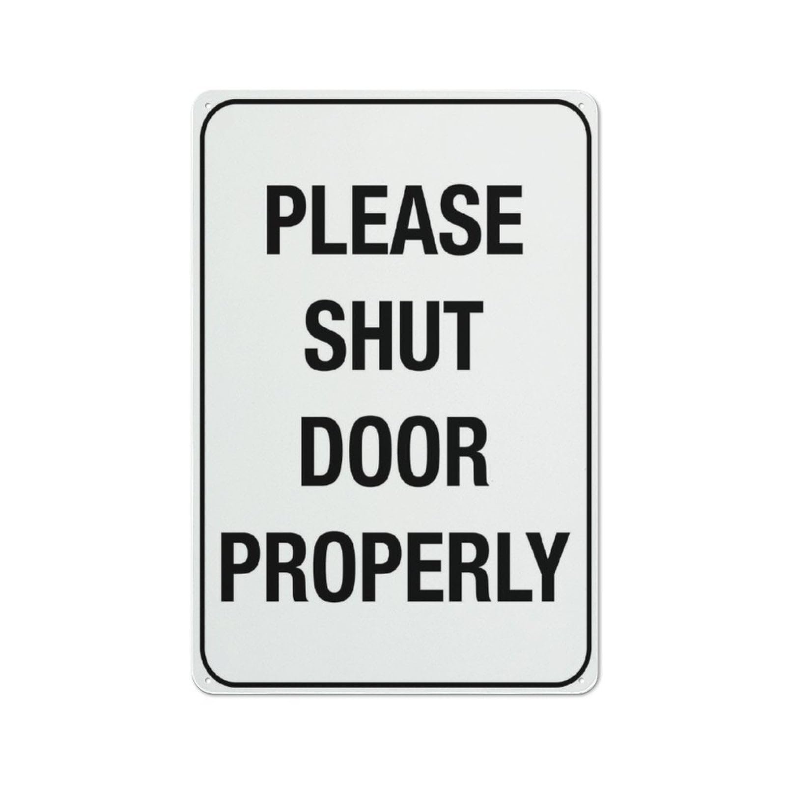 Please Shut Door Properly Wall Art Decor Plaque for Cafe Farm Garage Garden Yard Tin Sign 8x12 Inch
