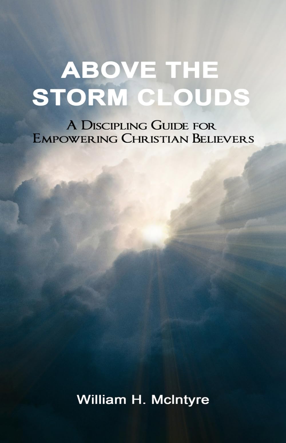 Above the Storm Clouds: A Discipling Guide for Empowering Christian Believers