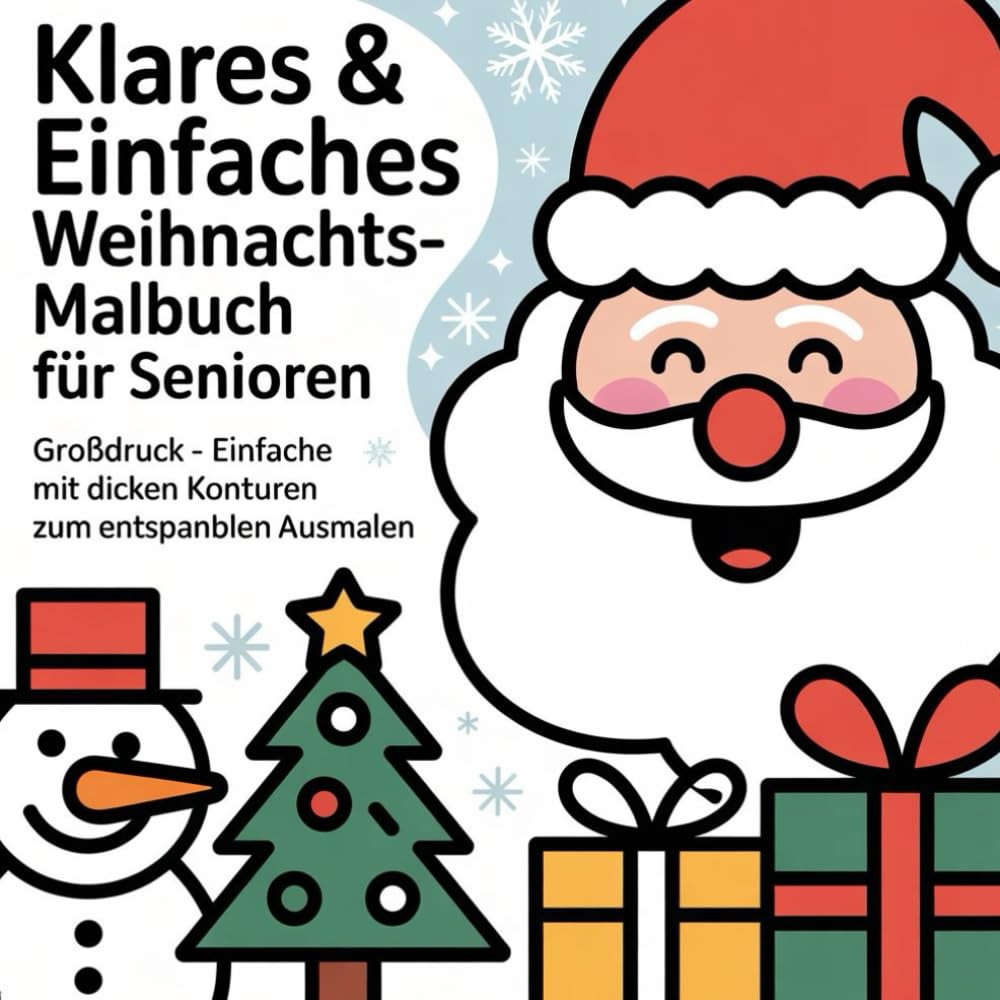 Klares & Einfaches Weihnachts-Malbuch für Senioren: Großdruck – Einfache, festliche Motive mit dicken Konturen zum Entspannen & Ausmalen