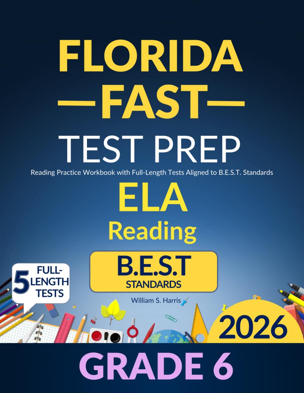 Florida FAST Test Prep Grade 6 ELA: Reading Practice Workbook with Full-Length Tests Aligned to B.E.S.T. Standards
