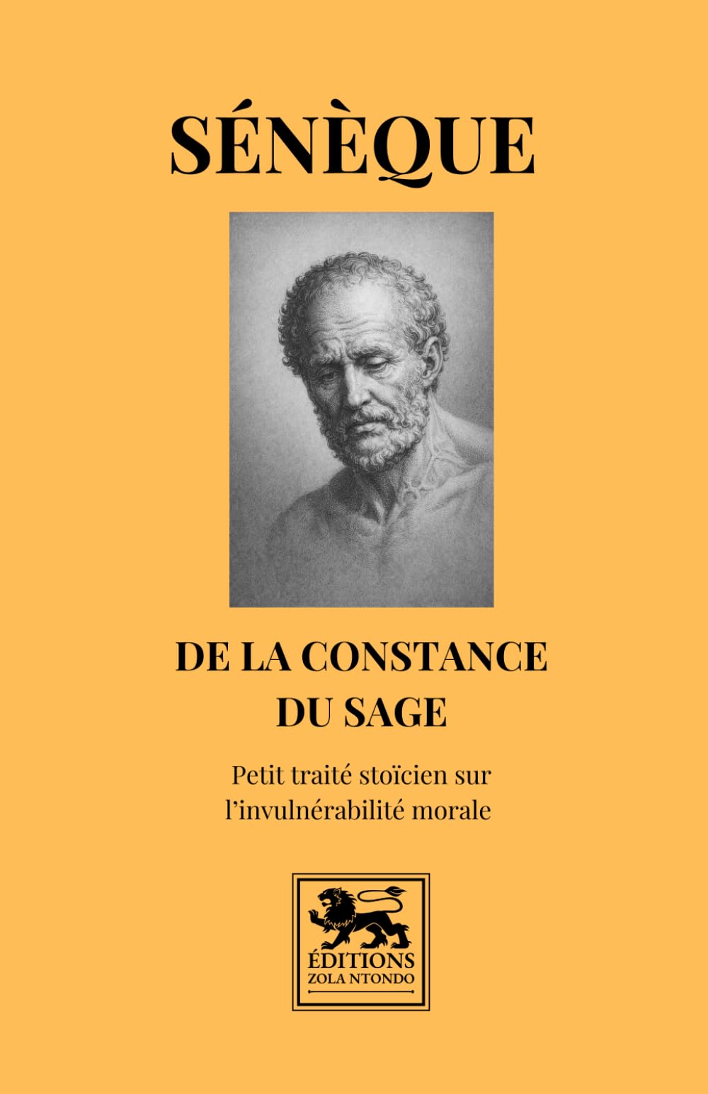 De la constance du sage: Petit traité stoïcien sur l’invulnérabilité morale (Bibliothèque stoïcienne)