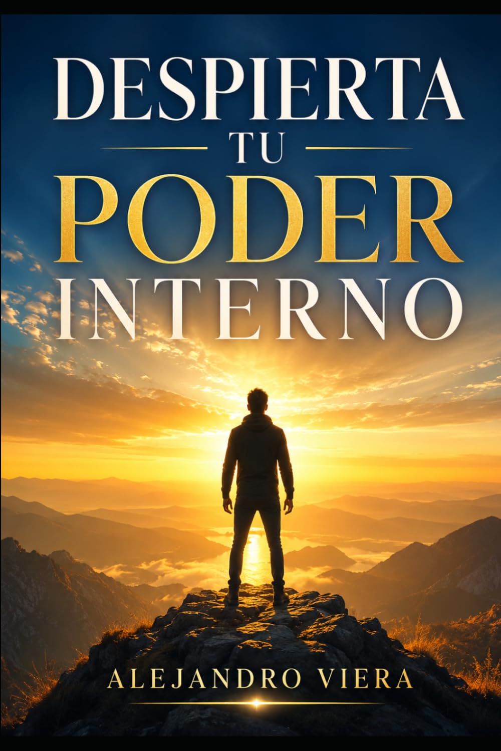 Despierta tu poder interno: Una guía práctica para despertar tu fuerza interior, vencer tus límites y transformar tu vida desde hoy