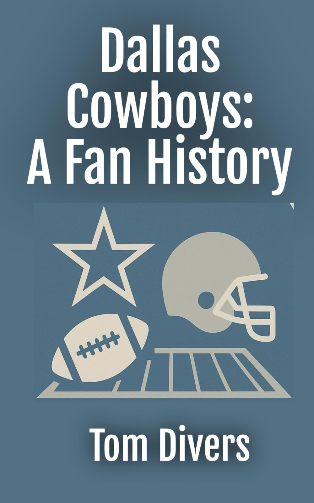 Dallas Cowboys: A Fan History