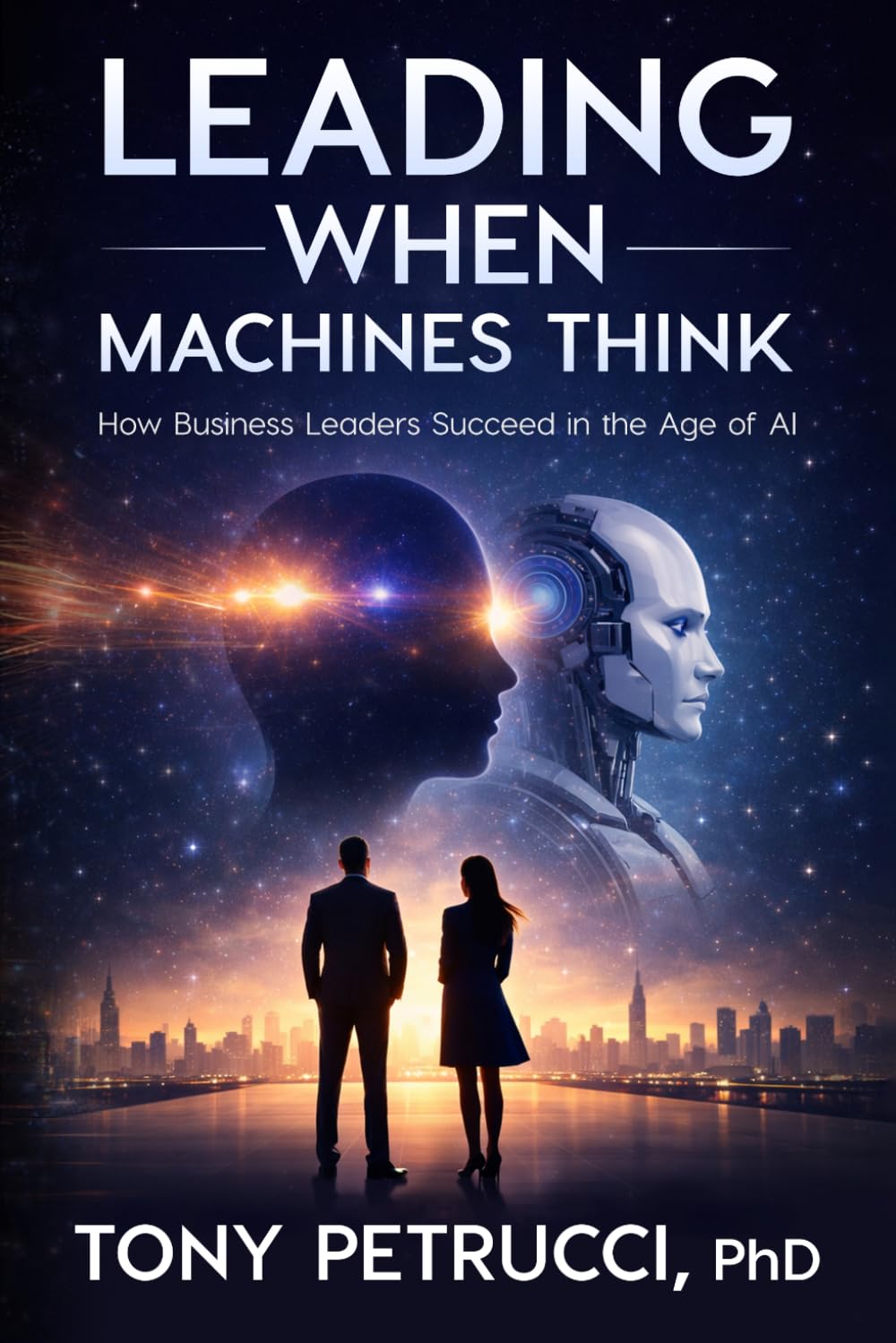 Leading When Machines Think: How Business Leaders Succeed in the Age of AI