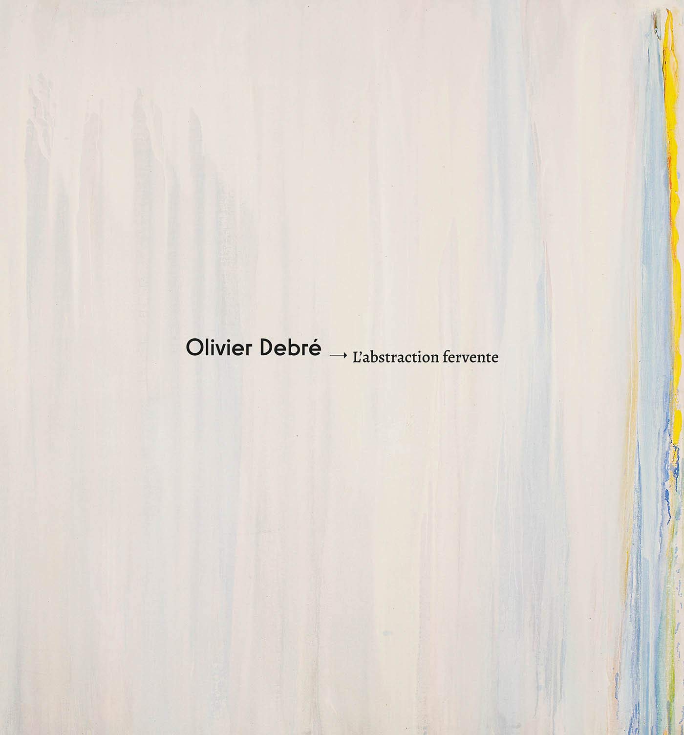 Olivier Debré. L'abstraction fervente
