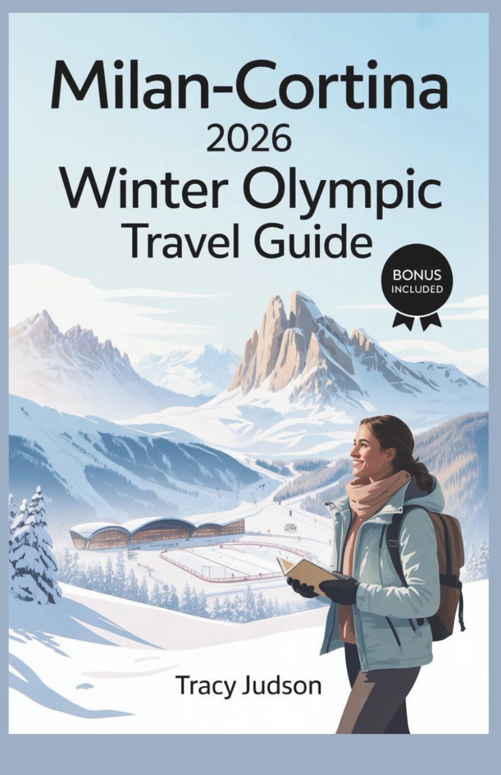 Milan-Cortina 2026 Winter Olympic Travel Guide: The Spectator’s Handbook to Northern Italy, the Dolomites, Venue Maps, and Transport Logistics