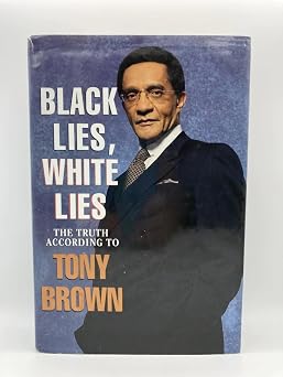 Black Lies, White Lies The Truth According to Tony Brown