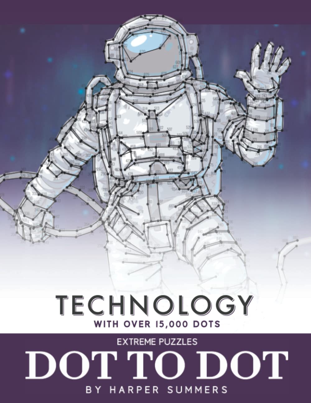 Technology - Dot to Dot Extreme Puzzles (with over 15000 dots) by Harper Summers: Extreme Dot to Dot Books for Adults - Join the dots - Challenging and fun to complete and color