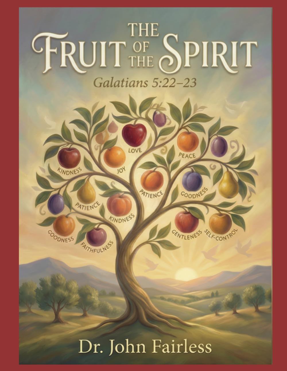 The Fruit of the Spirit: Growing to Be More Like Jesus