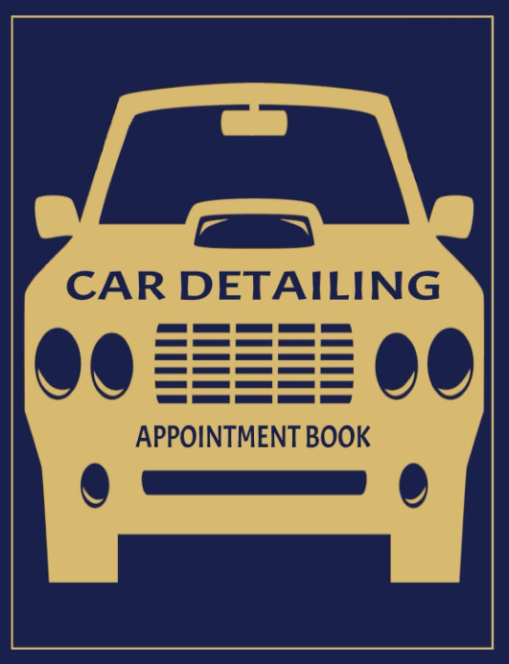 Car Detailing Appointment Book: 52 Weeks of Undated Planner with 15-Minute Time Slots to Jot In Client’s Scheduled Sessions: Customer Contact Information Address Book and Tracker of Services Rendered
