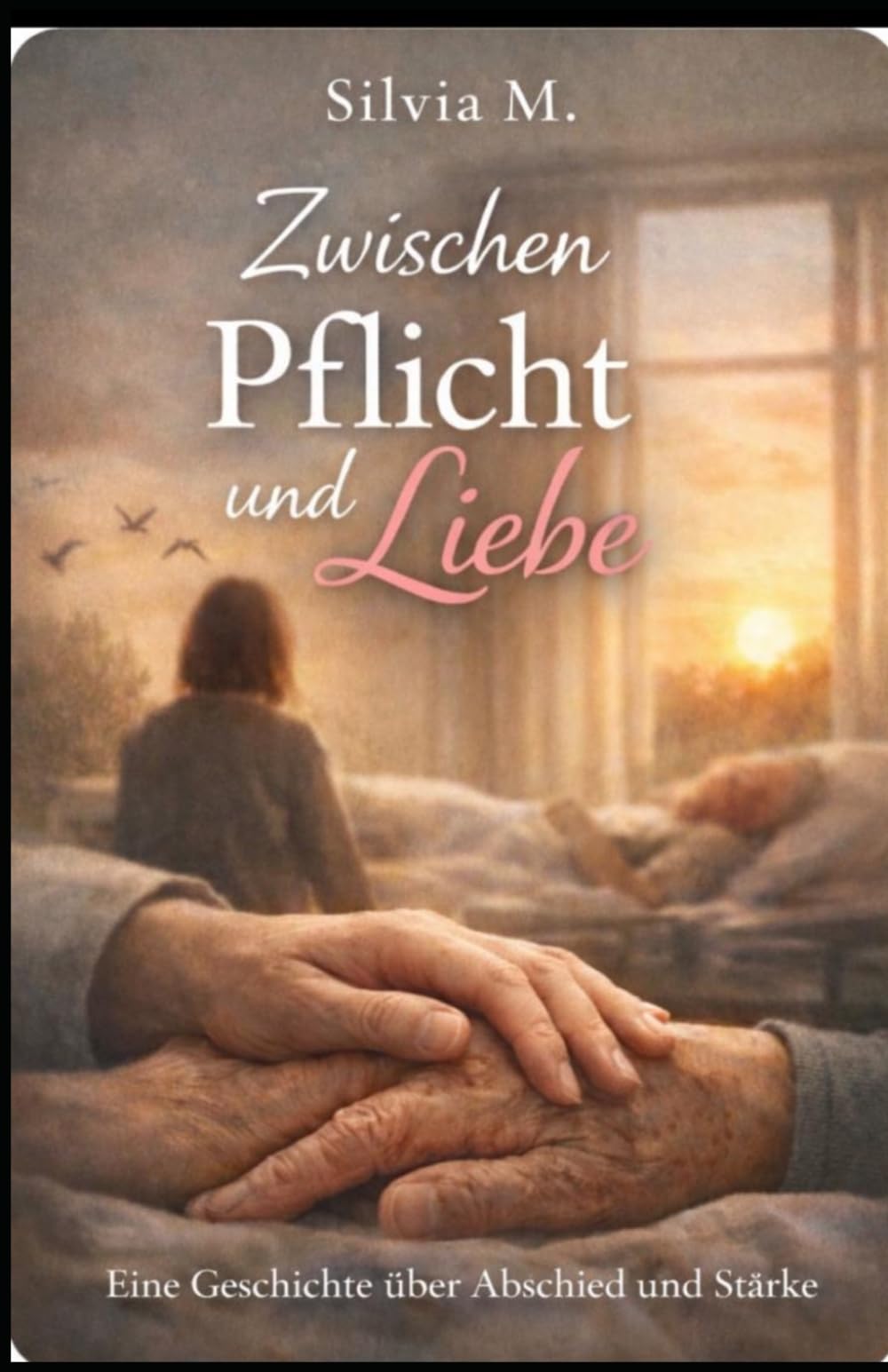 Zwischen Pflicht und Liebe: Als ich die Hand hielt, die mich einst das Laufen lehrte. Eine wahre Geschichte über acht Jahre Pflege, den Schmerz der Ohnmacht und das größte Opfer der Liebe.