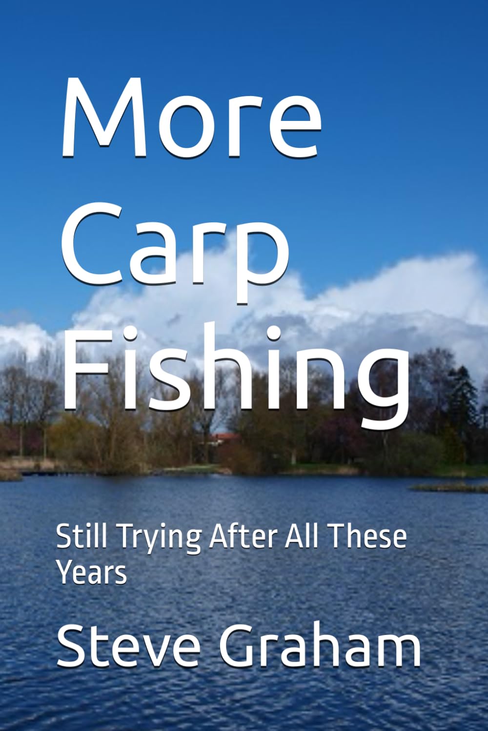 More Carp Fishing: Still Trying After All These Years