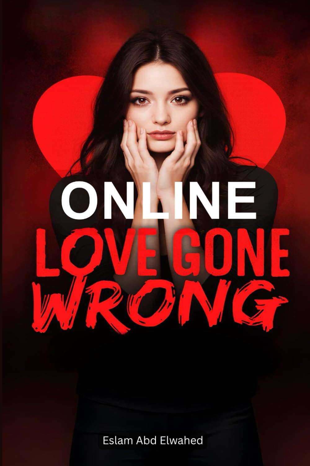 Online Love Gone Wrong: 100 True Stories of Digital Romance and Deception (Love and Relationships)
