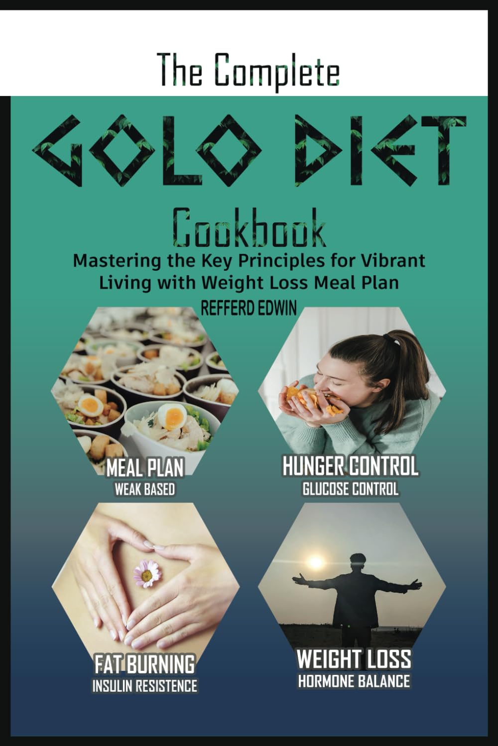 The Complete Golo Diet Cookbook Mastering the Key Principles for