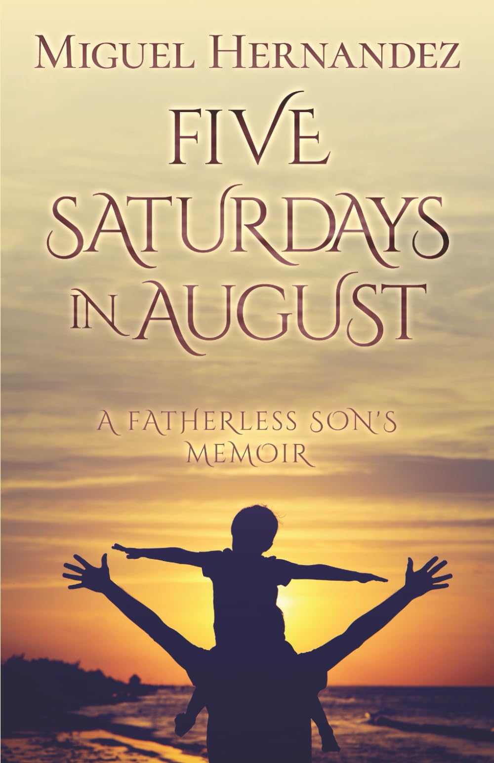 5 Saturdays in August: A Fatherless Son’s Memoir