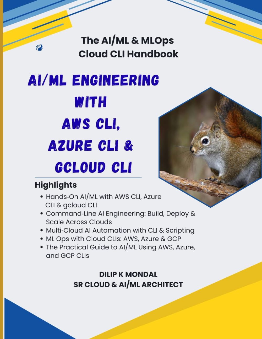 AI/ML Engineering with AWS CLI, Azure CLI & gcloud CLI: The AI DevOps(ML Platform) CLI Handbook (Data Science, ML, GenAI & Agentic AI)