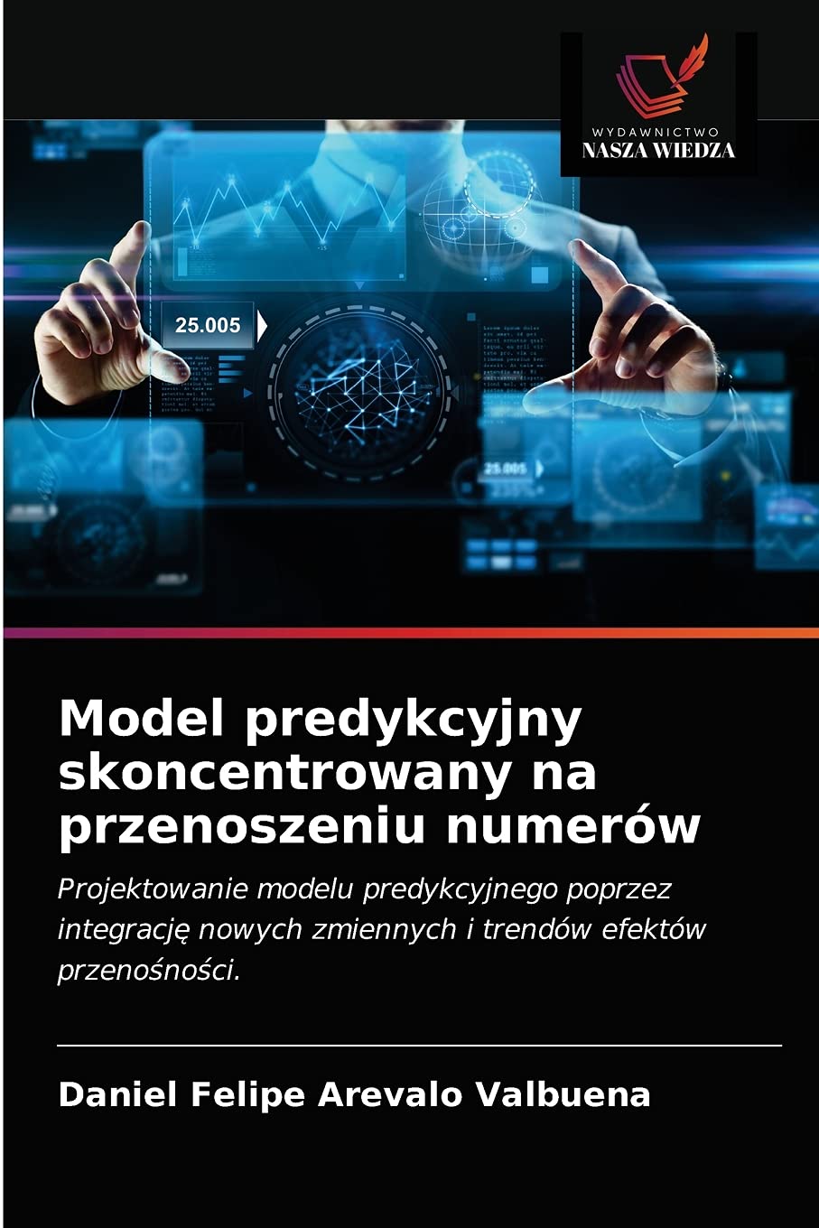 Model predykcyjny skoncentrowany na przenoszeniu numerów: Projektowanie modelu predykcyjnego poprzez integracj¿ nowych zmiennych i trendów efektów przeno¿no¿ci.
