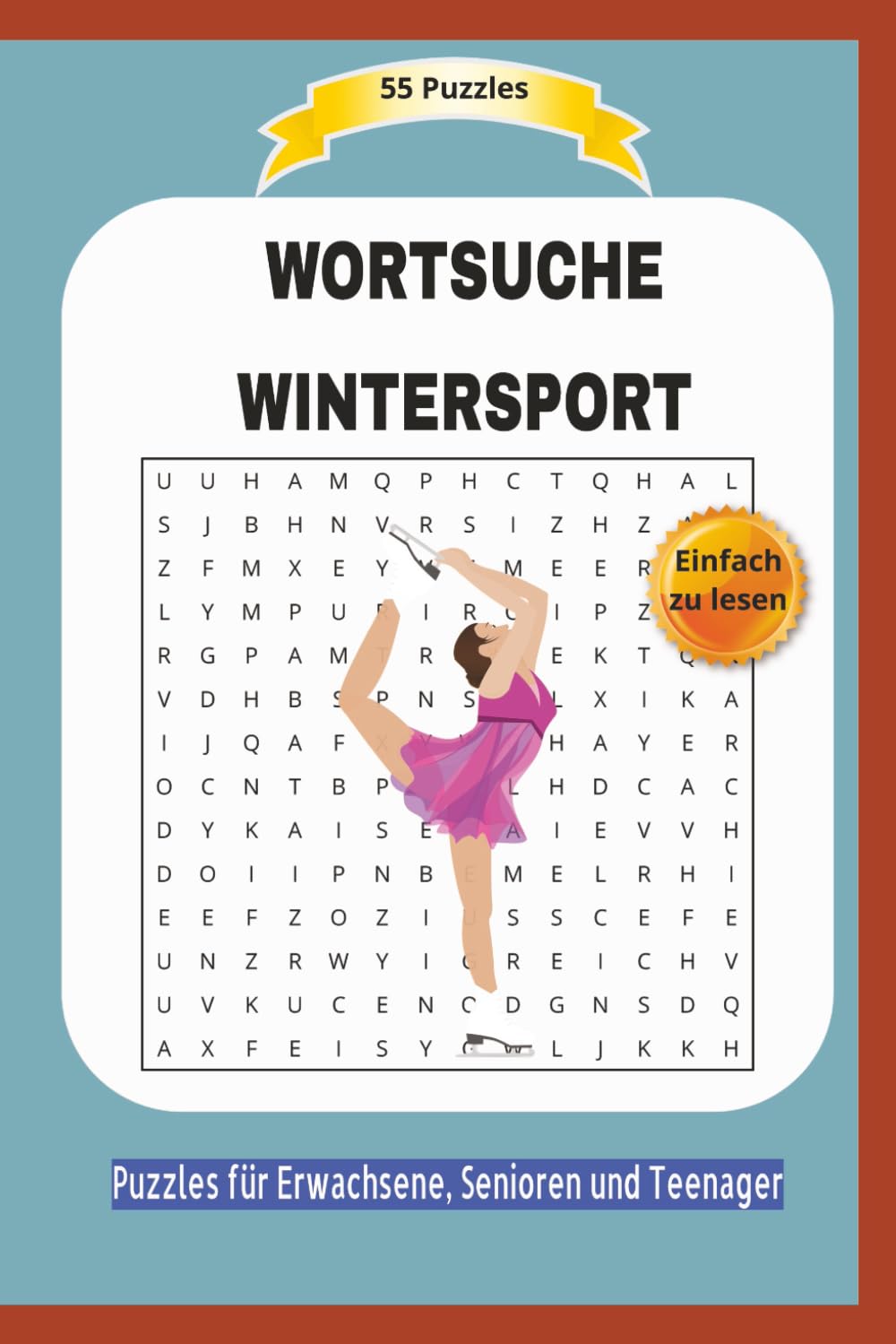 WORTSUCHE WINTERSPORT: Alles über Ski, Eislaufen, Bob und vieles mehr .. | 55 Puzzles | Einfach zu lesen | Puzzles für Erwachsene, Senioren und ... | Format 6x9 | 15,24 × 22,81 cm | 110 Seiten