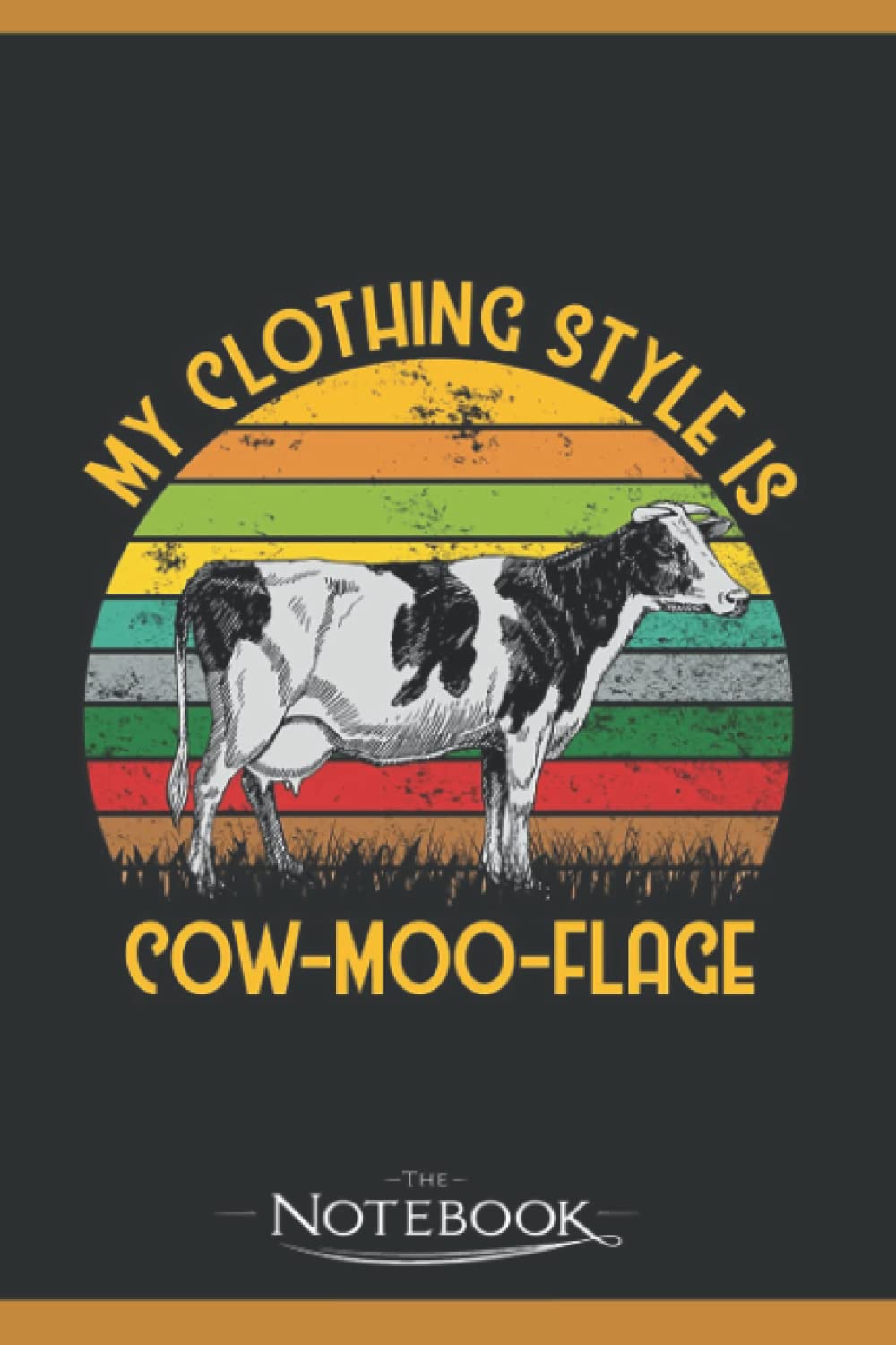 My Clothing Style Is Cow Moo Flage Funny Notebook: Writing Diary, Matte Finish Cover, Lined College Ruled Paper, Planner, 6x9 120 Pages