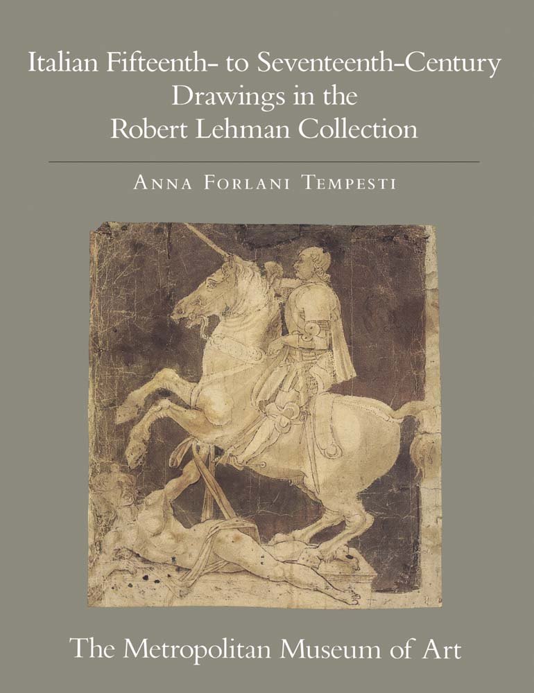 The Robert Lehman Collection: Italian Fifteenth- to Seventeenth-Century Drawings