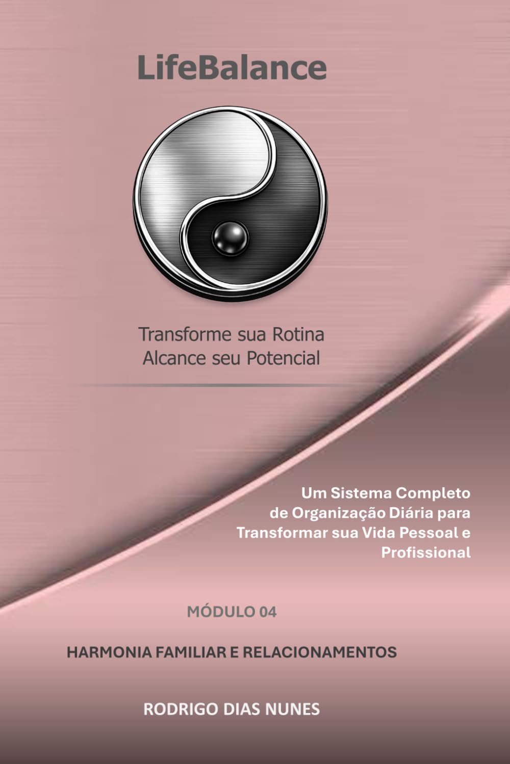 LifeBalance: MÓDULO 04: HARMONIA FAMILIAR E RELACIONAMENTOS