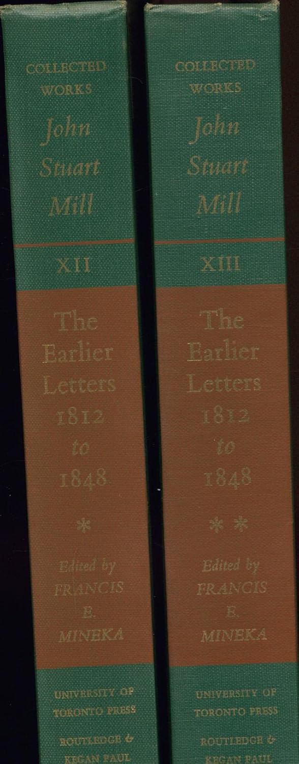 The Earlier Letters of John Stuart Mill 1812-1848 TWO VOLUMES      Hardcover – January 1, 1963