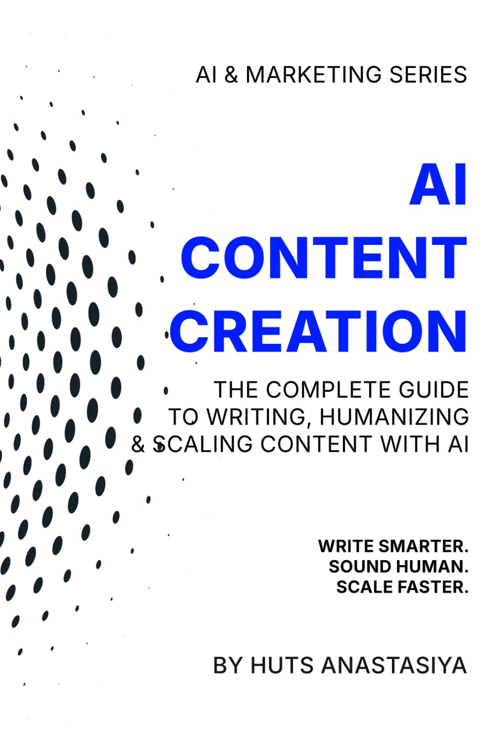 AI Content Creation: The Complete Guide to Writing, Humanizing & Scaling Content with AI