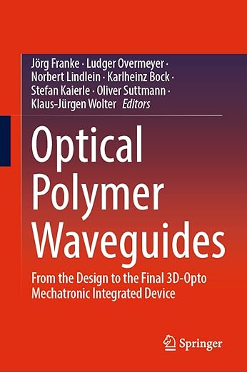 Optical Polymer Waveguides: From the Design to the Final 3D-Opto Mechatronic Integrated Device