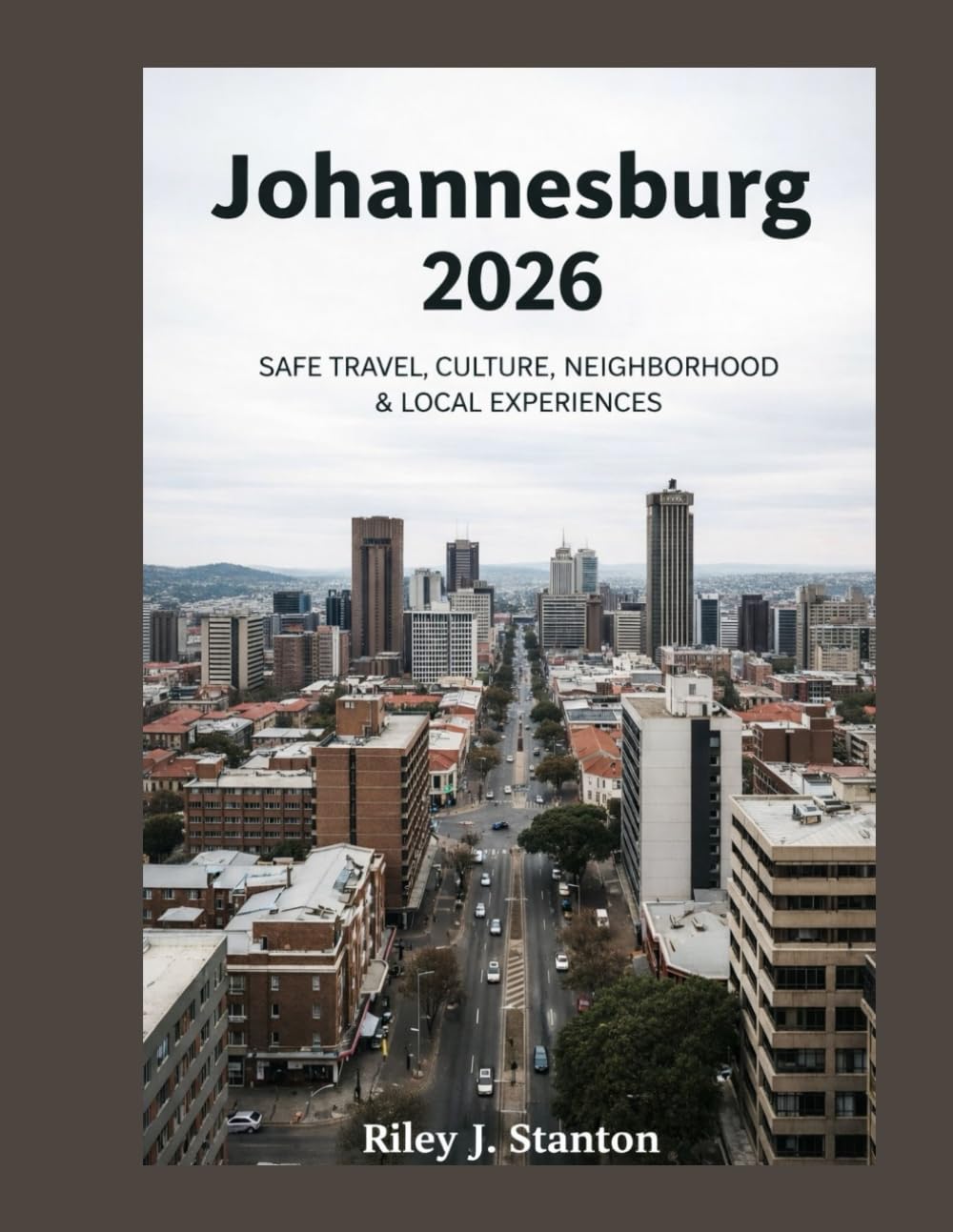 JOHANNESBURG 2026: SAFE TRAVEL, CULTURE, NEIGHBORHOODS & LOCAL EXPERIENCES