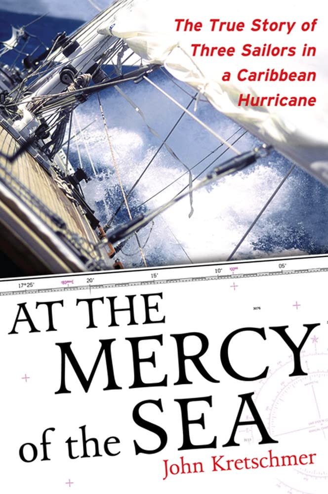 At the Mercy of the Sea: The True Story Of Three Sailors In A Caribbean Hurricane (INTERNATIONAL MARINE-RMP)