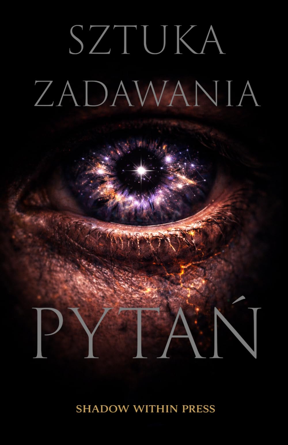 Sztuka Zadawania Pytań: Odzyskaj męską sprawczość. Psychologia męskości, autentyczność i budowanie życia na własnych zasadach