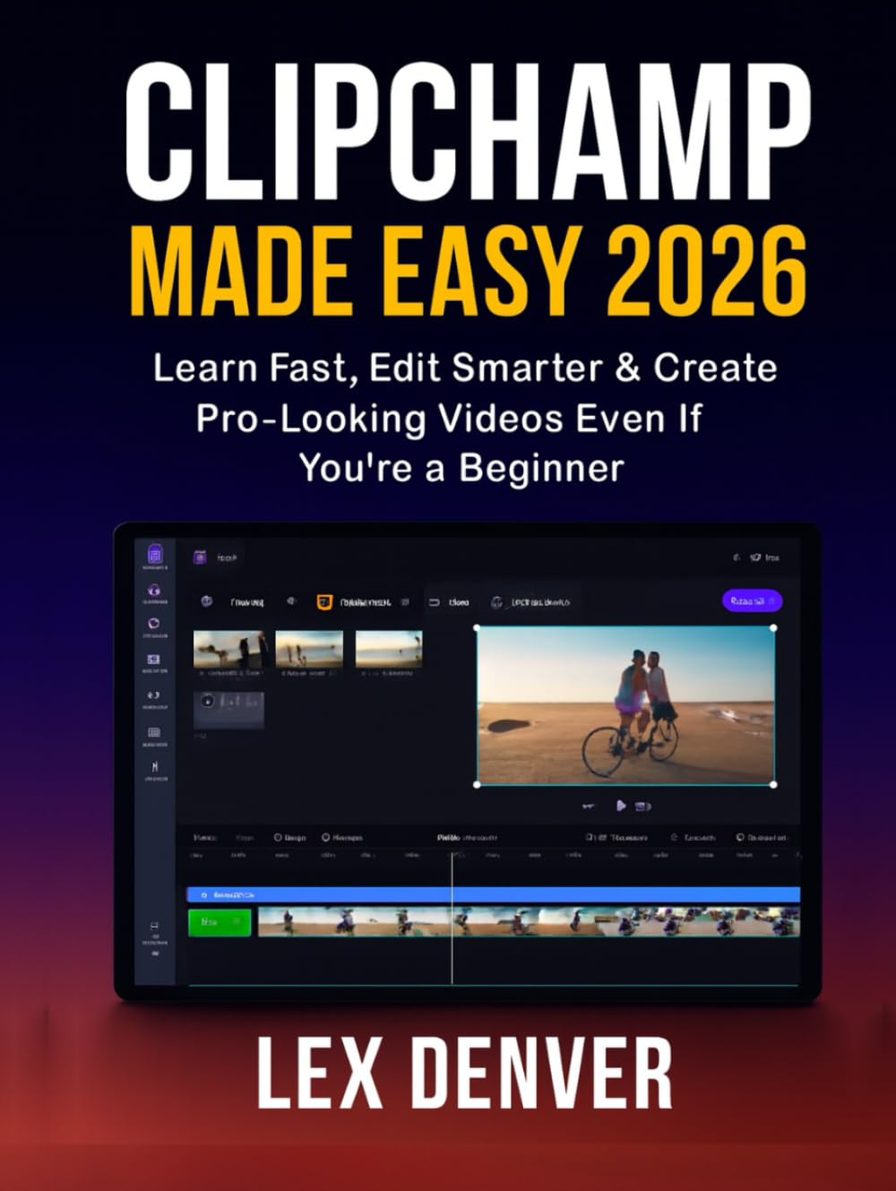 Clipchamp Made Easy 2026: Learn Fast, Edit Smarter & Create Pro-Looking Videos Even If You’re a Beginner