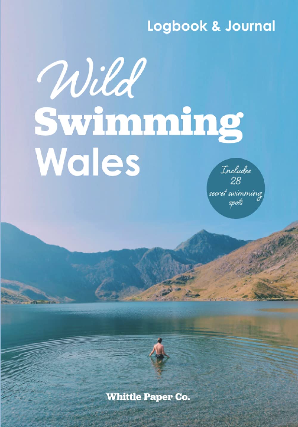 Wild Swimming Wales Logbook: Motivation Journal for Cold Water Swimming at Hidden Beaches, Lakes and Rivers: Includes list of secret outdoor swimming spots